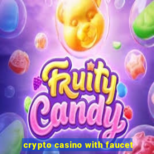 crypto casino with faucet